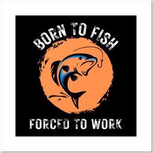 Born to Fish Forced to Work Orange Splash Background with White Letters Posters and Art